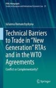 Cover of Technical Barriers to Trade in "New Generation" RTAs and in the WTO Agreements: Conflict or Complementarity?