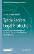 Cover of Trade Secrets Legal Protection: From a Comparative Analysis of US and EU Law to a New Model of Understanding