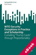 Cover of WTO Security Exceptions in Practice and Scholarship: Curtailing "Trump Cards" through Proportionality (eBook)