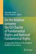 Cover of On the Relation between the EU Charter of Fundamental Rights and National Fundamental Rights: A Comparative Analysis in the European Multilevel Court System
