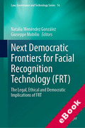 Cover of Next Democratic Frontiers for Facial Recognition Technology (FRT): The Legal, Ethical and Democratic Implications of FRT (eBook)