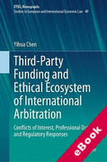 Cover of Third-Party Funding and Ethical Ecosystem of International Arbitration: Conflicts of Interest, Professional Duties, and Regulatory Responses (eBook)