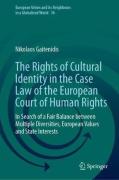 Cover of The Rights of Cultural Identity in the Case Law of the European Court of Human Rights: In Search of a Fair Balance between Multiple Diversities, European Values and State Interests