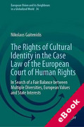 Cover of The Rights of Cultural Identity in the Case Law of the European Court of Human Rights: In Search of a Fair Balance between Multiple Diversities, European Values and State Interests (eBook)