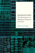 Cover of Hereditary: The Persistence of Biological Theories of Crime