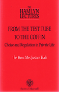 Cover of The Hamlyn Lectures 1995: From the Test Tube to the Coffin: Choice and Regulation in Private Life