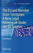 Cover of The European Union and Member State Territories: A New Legal Framework Under the EU Treaties