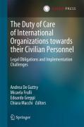 Cover of The Duty of Care of International Organizations towards their Civilian Personnel: Legal Obligations and Implementation Challenges