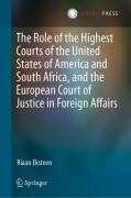 Cover of The Role of the Highest Courts of the United States of America and South Africa, and the European Court of Justice in Foreign Affairs