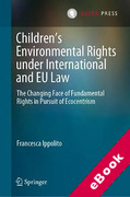 Cover of Children's Environmental Rights Under International and EU Law: The Changing Face of Fundamental Rights in Pursuit of Ecocentrism (eBook)