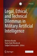 Cover of Legal, Ethical, and Technical Dilemmas in Military Artificial Intelligence