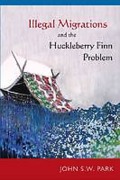 Cover of Illegal Migrations and the Huckleberry Finn Problem