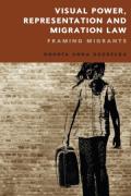 Cover of Visual Power, Representation and Migration Law: Framing Migrants