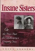 Cover of Insane Sisters: Or, the Price Paid for Challenging a Company Town 