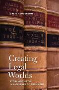 Cover of Creating Legal Worlds: Story and Style in a Culture of Argument