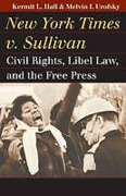 Cover of New York Times V. Sullivan: Civil Rights, Libel Law, and the Free Press