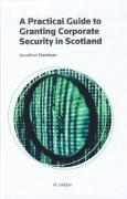 Cover of A Practical Guide to Granting Corporate Security in Scotland
