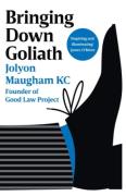 Cover of Bringing Down Goliath: How Good Law Can Topple the Powerful