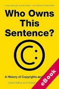 Cover of Who Owns This Sentence? A History of Copyrights and Wrongs (eBook)