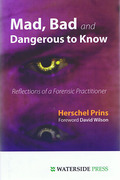 Cover of Mad, Bad and Dangerous to Know: Reflections of a Forensic Practitioner