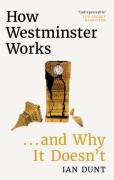 Cover of How Westminster Works... and Why It Doesn&#8217;t