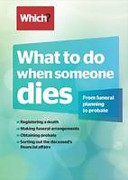 Cover of Which? What To Do When Someone Dies: From Funeral Planning to Probate and Finance