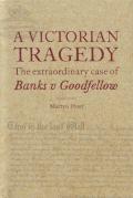 Cover of A Victorian Tragedy: The Extraordinary Case of Banks v Goodfellow