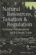 Cover of Natural Resources, Taxation, and Regulation: Unusual Perspectives on a Classic Problem
