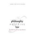 Cover of The Philosophy of Positive Law: Foundations of Jurisprudence